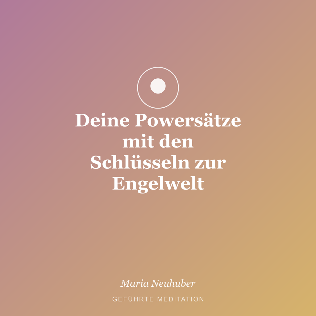 Meditation: Deine Powersätze mit den Schlüsseln zur Engelwelt