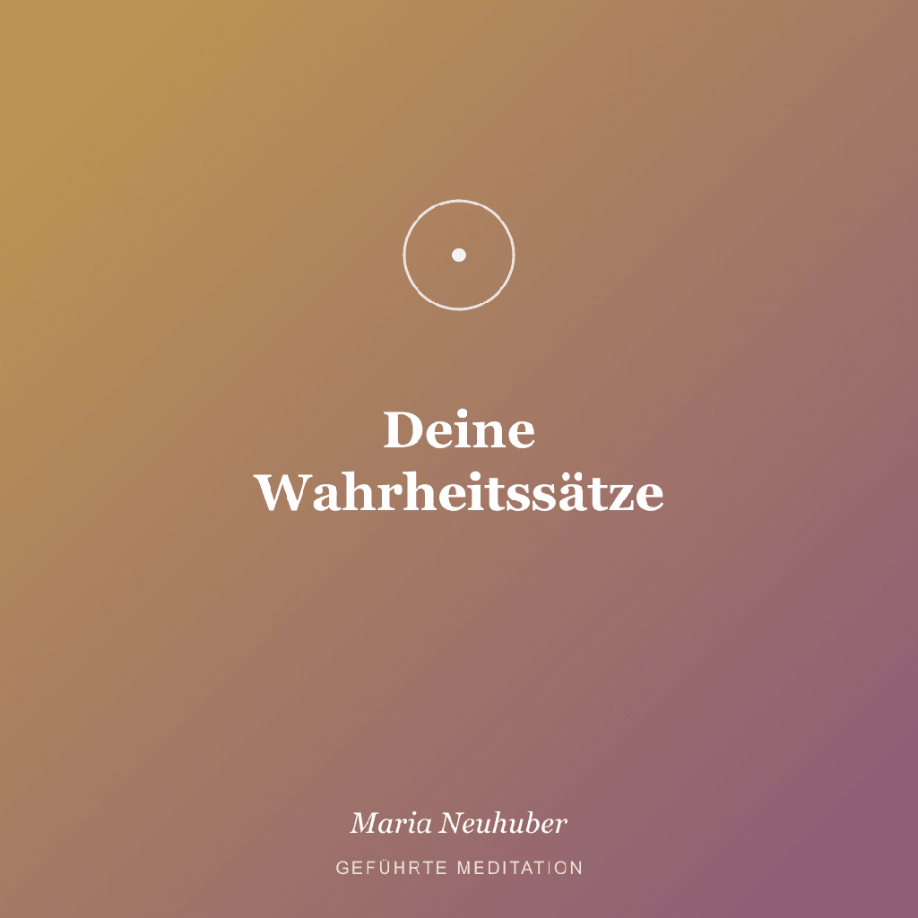 Meditation: Deine Wahrheitssätze