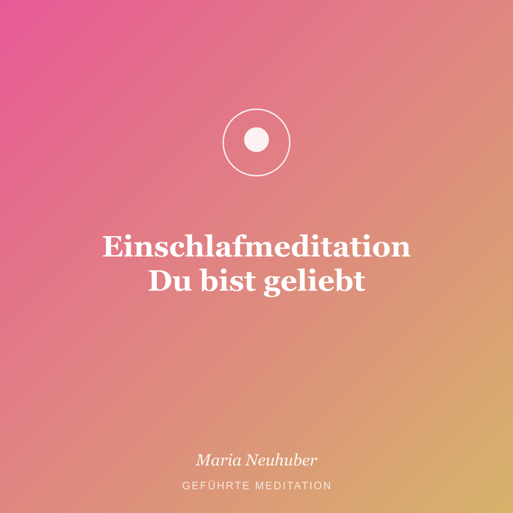 Meditation: Einschlafmeditation Du bist geliebt