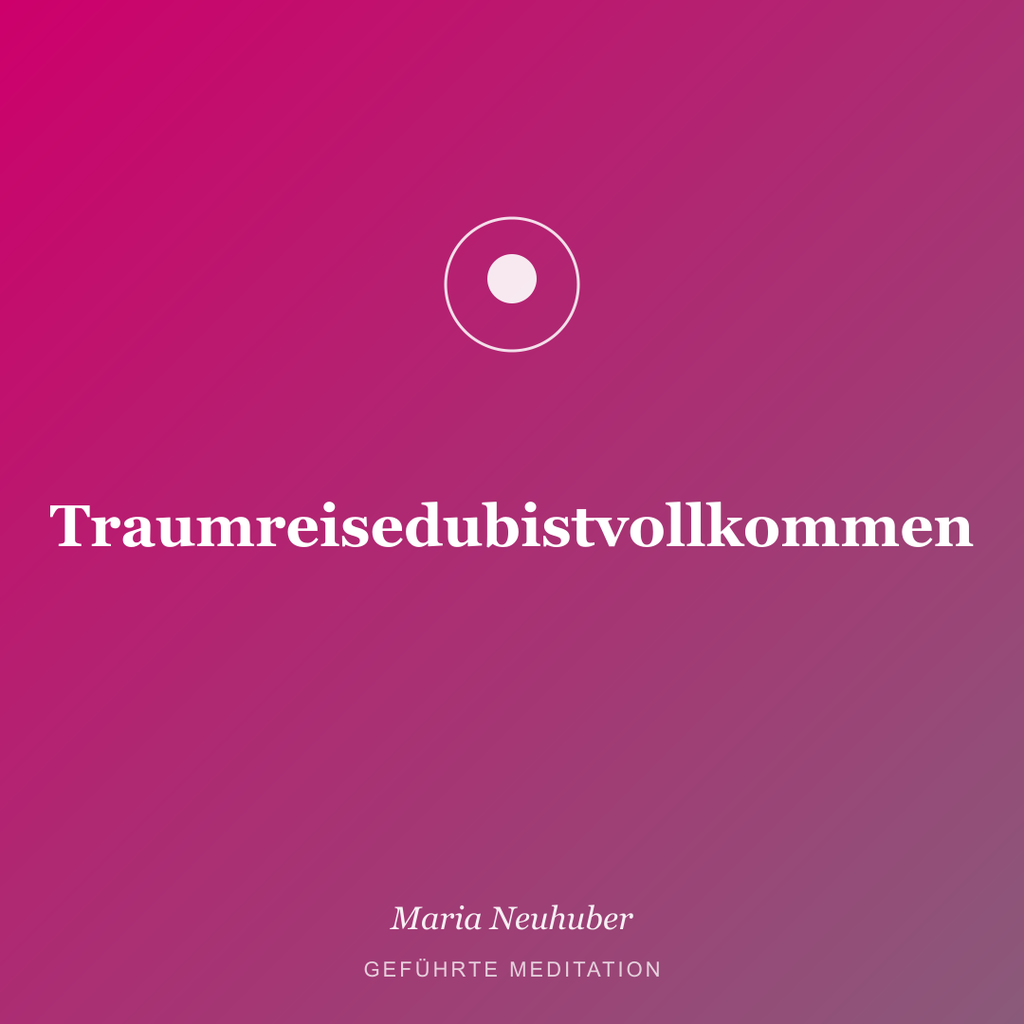 Meditation: Traumreisedubistvollkommen