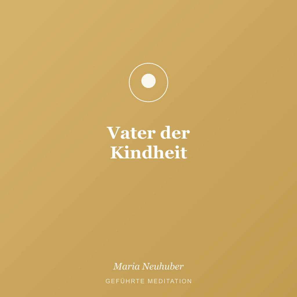 Meditation: Vater der Kindheit