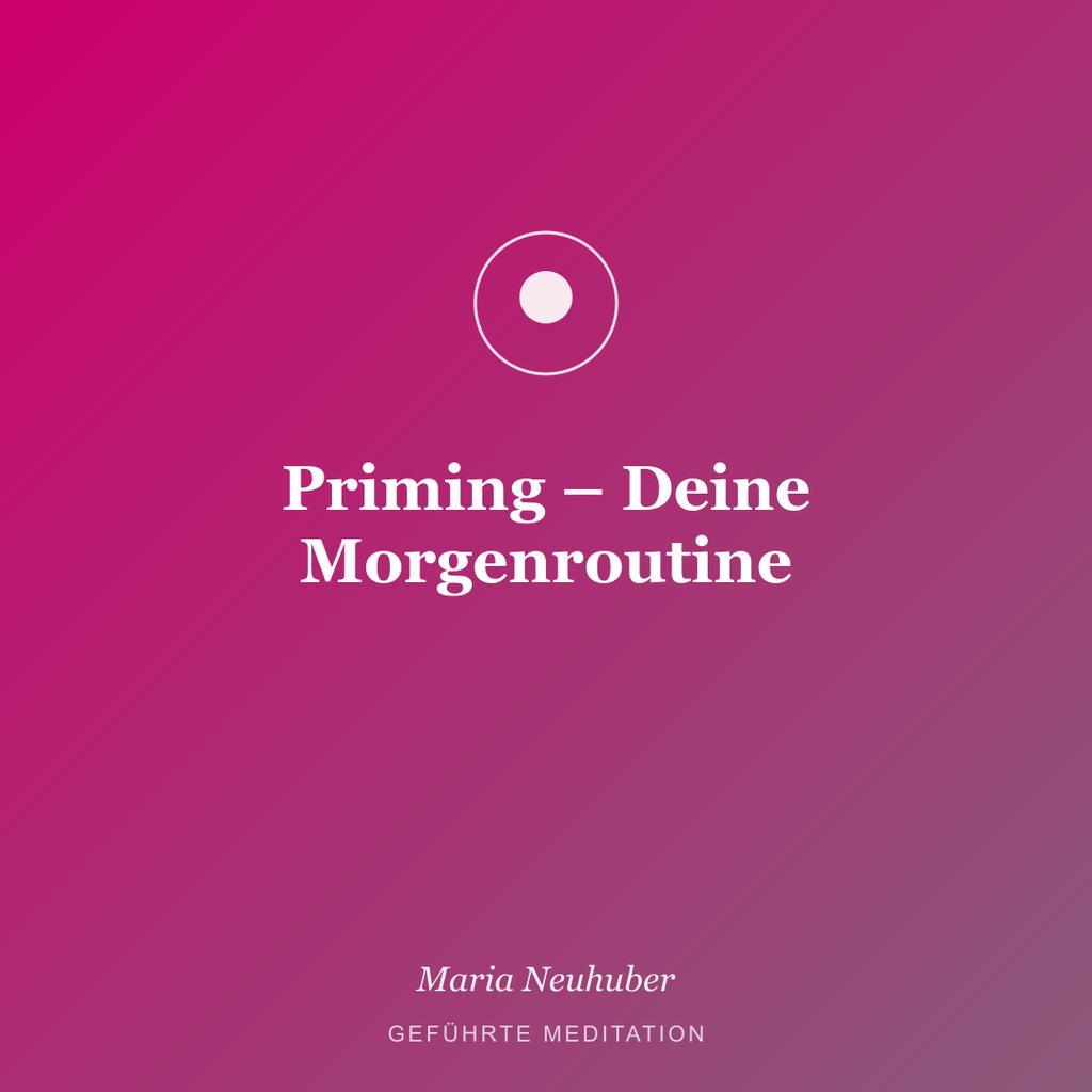 Meditation: Priming – Deine Morgenroutine
