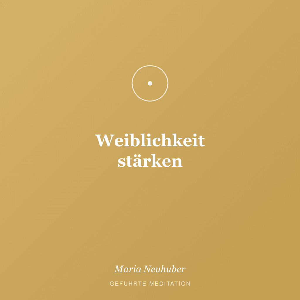 Meditation: Weiblichkeit stärken