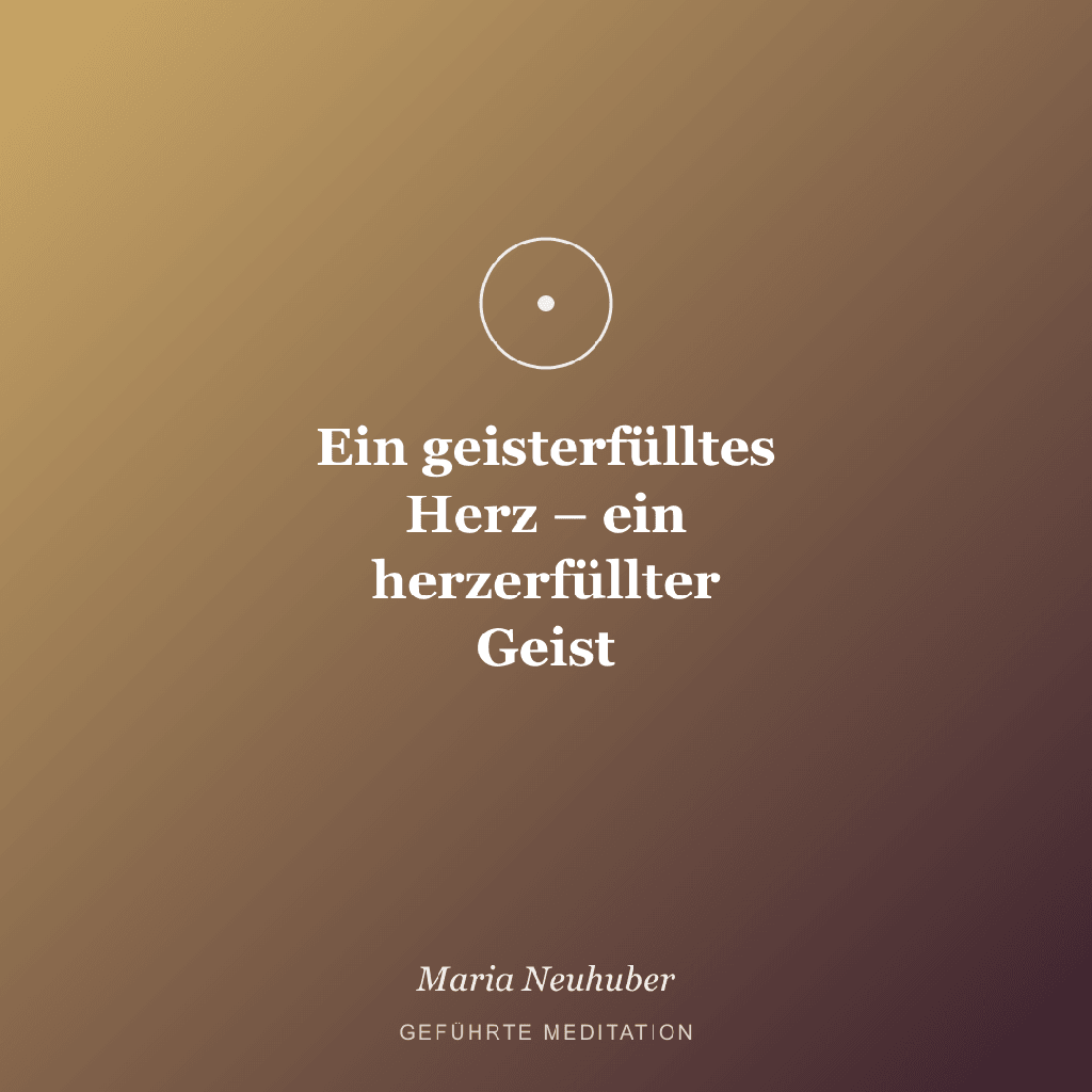 Meditation: Ein geisterfülltes Herz – ein herzerfüllter Geist