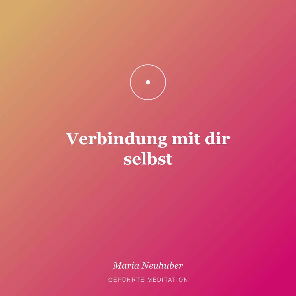 Meditation: Verbindung mit dir selbst