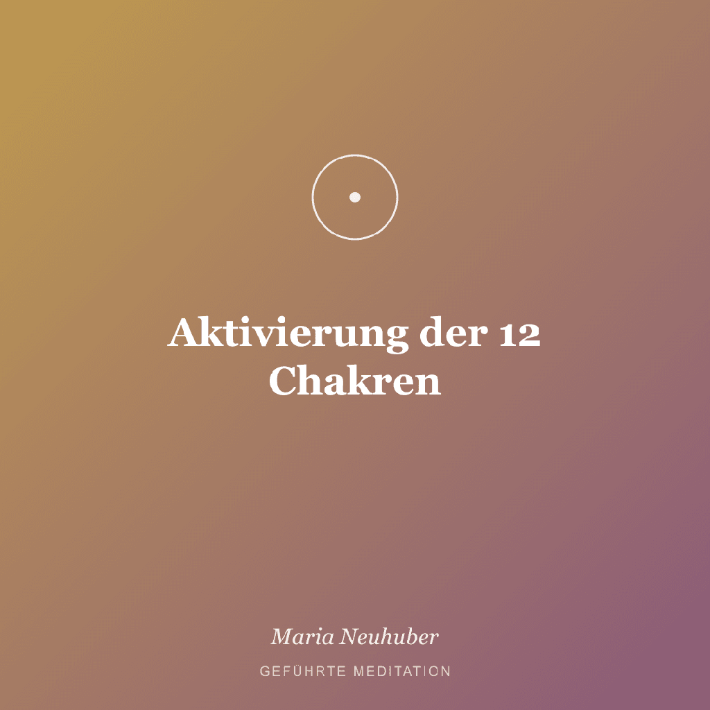 Meditation: Aktivierung der 12 Chakren