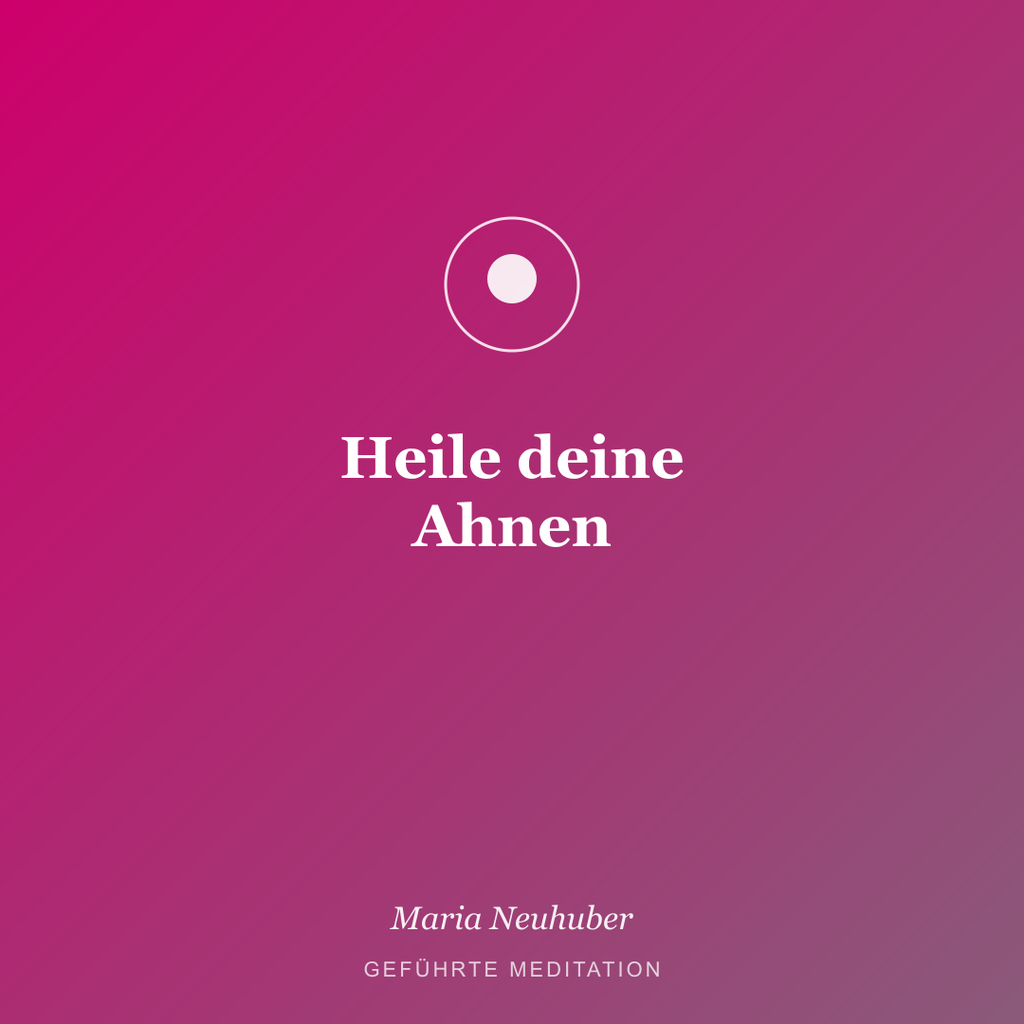 Meditation: Heile deine Ahnen