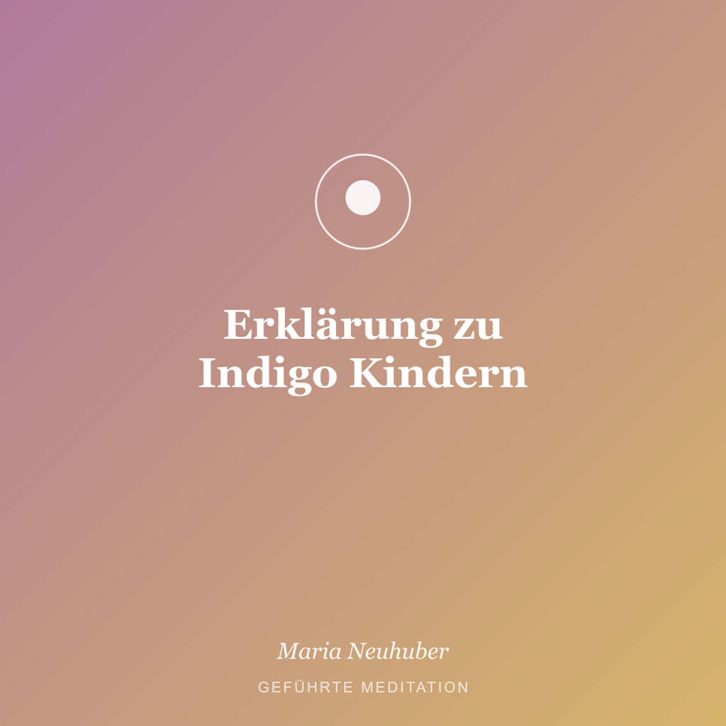 Meditation: Erklärung zu Indigo Kindern