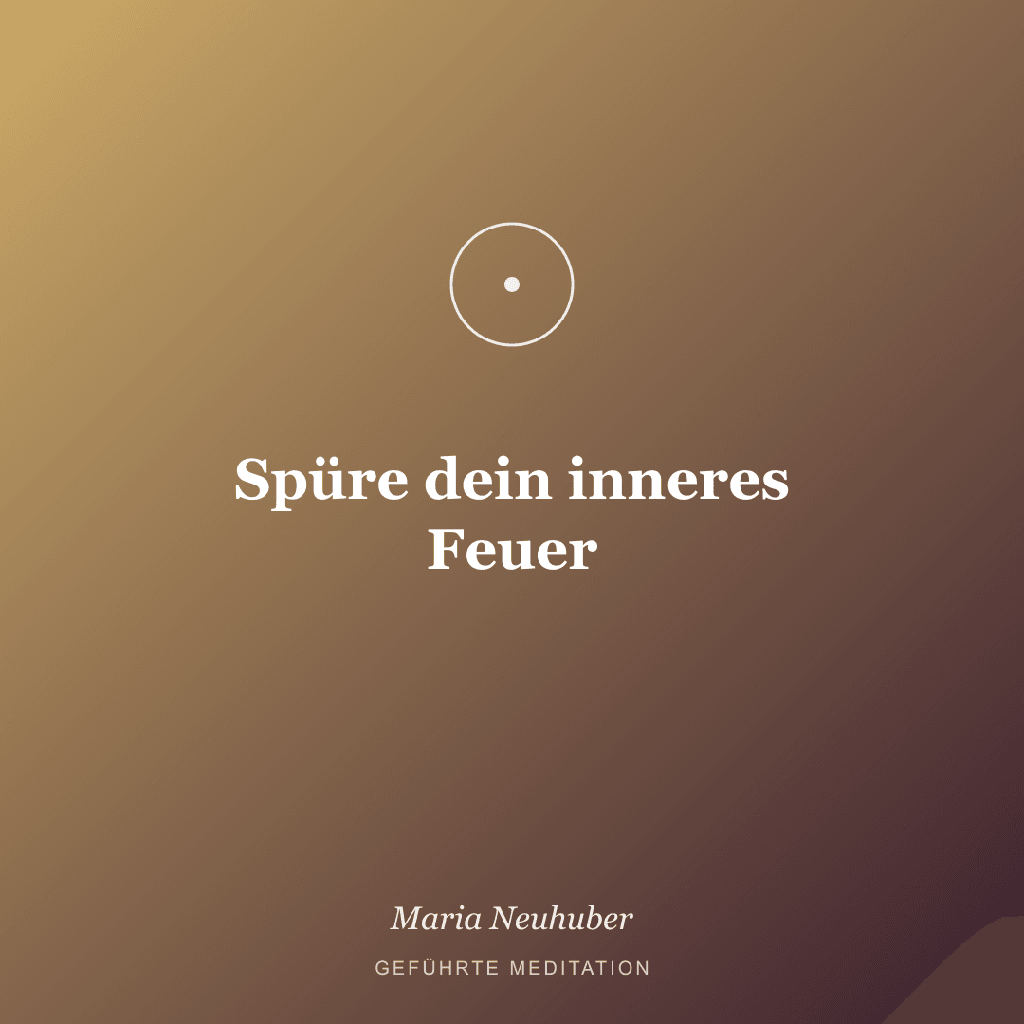 Meditation: Spüre dein inneres Feuer