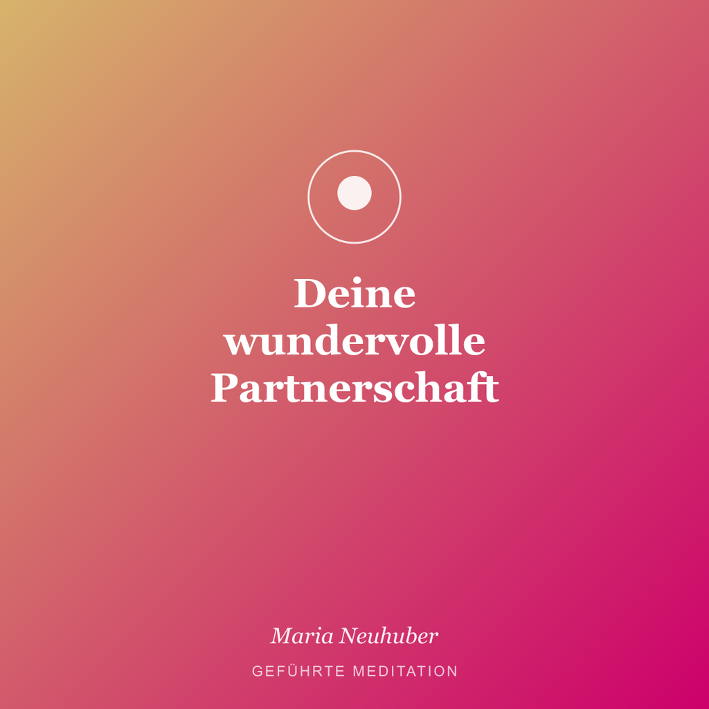 Meditation: Deine wundervolle Partnerschaft