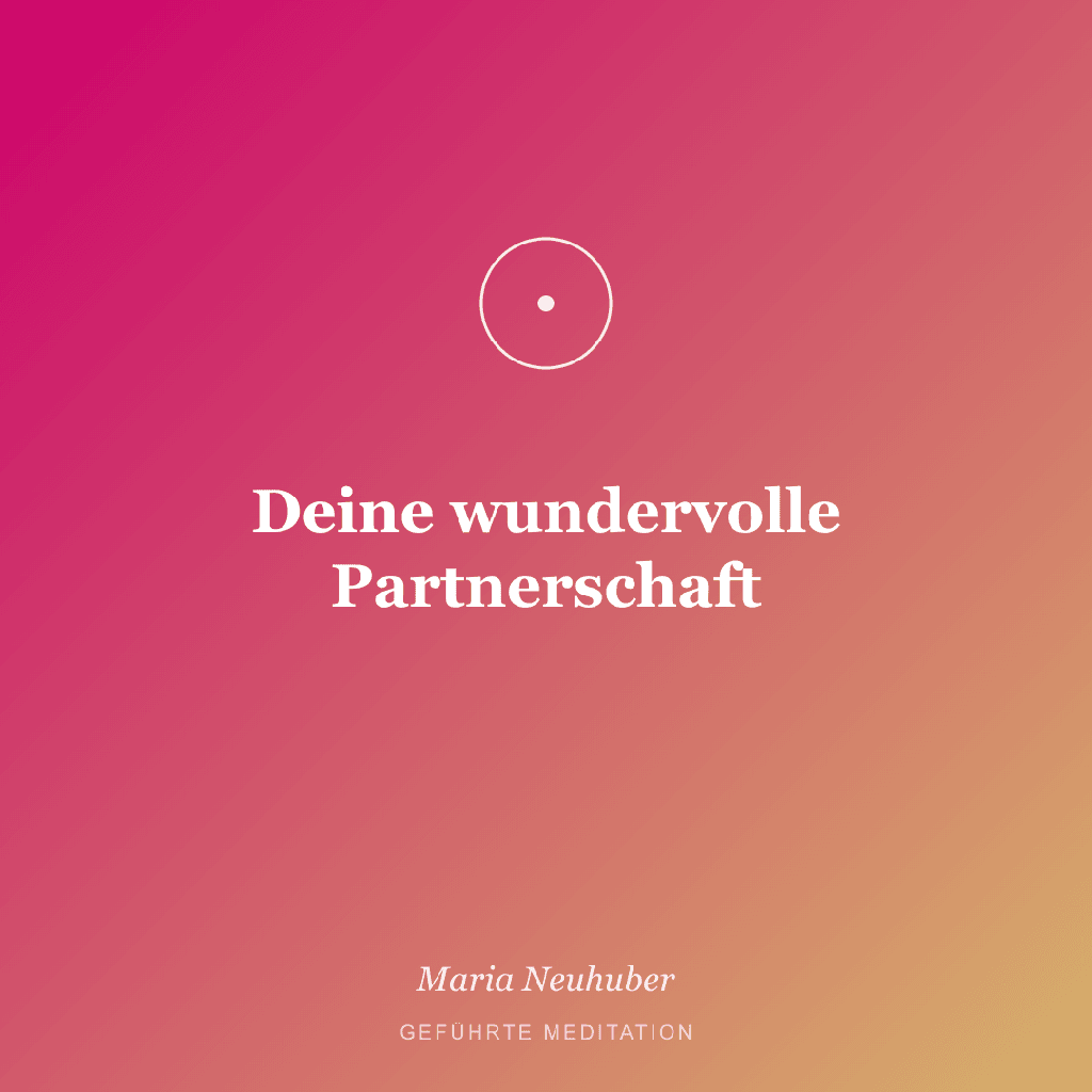 Meditation: Deine wundervolle Partnerschaft