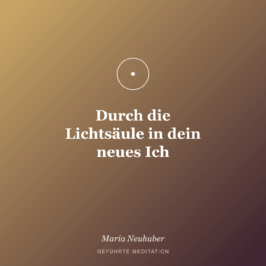 Meditation: Durch die Lichtsäule in dein neues Ich