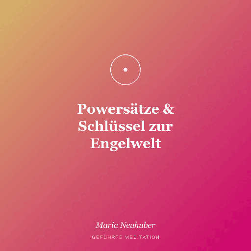 Meditation: Powersätze & Schlüssel zur Engelwelt
