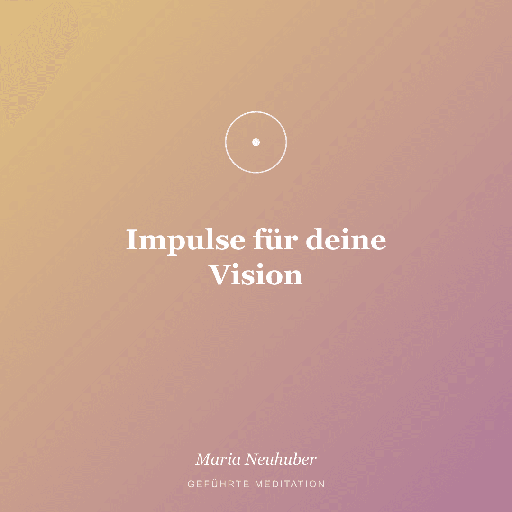 Meditation: Impulse für deine Vision