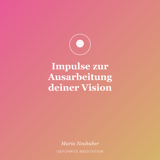 Meditation: Impulse zur Ausarbeitung deiner Vision