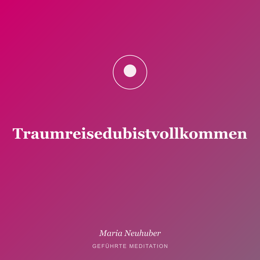 Meditation: Traumreisedubistvollkommen