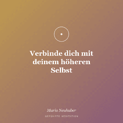 Meditation: Verbinde dich mit deinem höheren Selbst