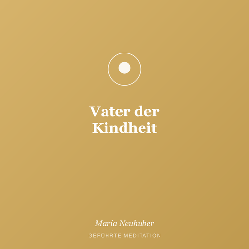 Meditation: Vater der Kindheit