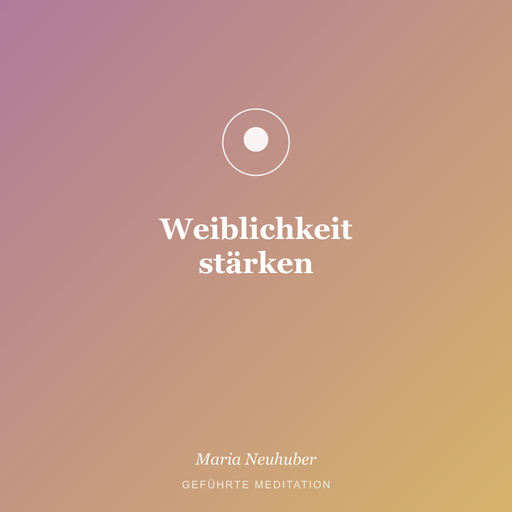 Meditation: Weiblichkeit stärken
