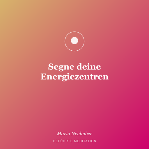 Meditation: Segne deine Energiezentren