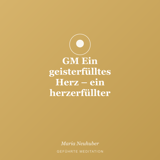Meditation: GM Ein geisterfülltes Herz – ein herzerfüllter Geist