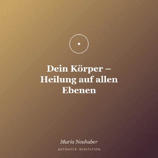 Meditation: Dein Körper – Heilung auf allen Ebenen