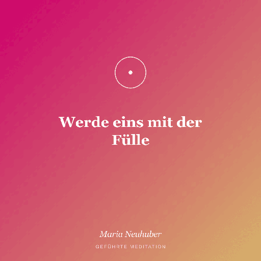 Meditation: Werde eins mit der Fülle