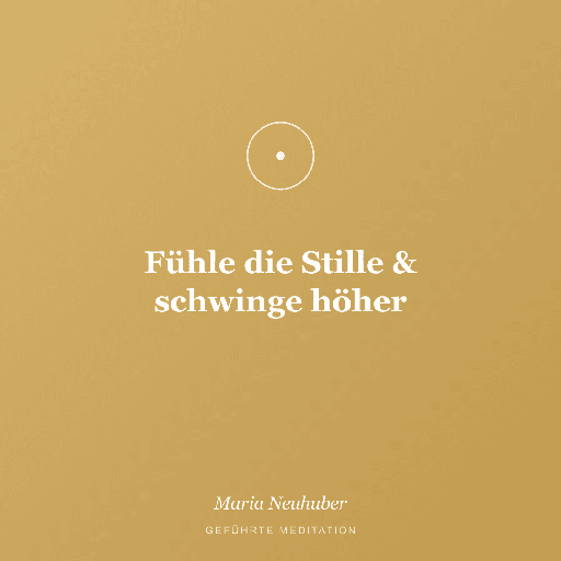 Meditation: Fühle die Stille & schwinge höher