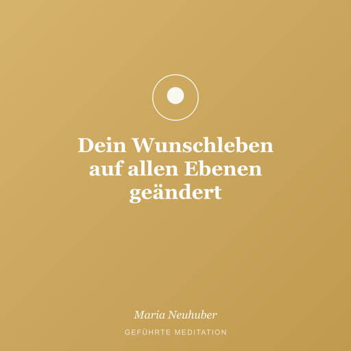 Meditation: Dein Wunschleben auf allen Ebenen geändert