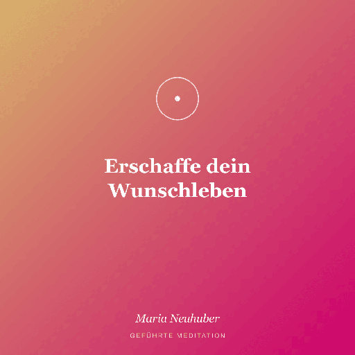Meditation: Erschaffe dein Wunschleben