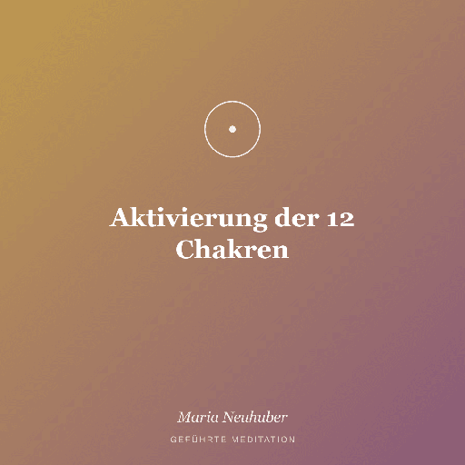 Meditation: Aktivierung der 12 Chakren