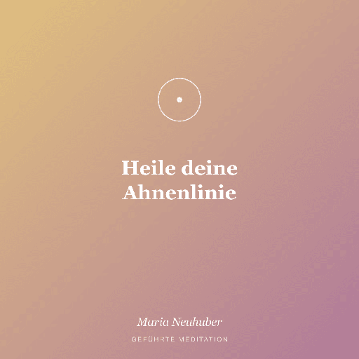 Meditation: Heile deine Ahnenlinie