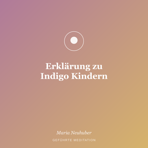 Meditation: Erklärung zu Indigo Kindern