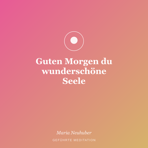 Meditation: Guten Morgen du wunderschöne Seele