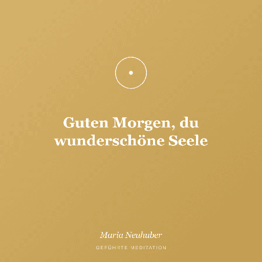Meditation: Guten Morgen, du wunderschöne Seele