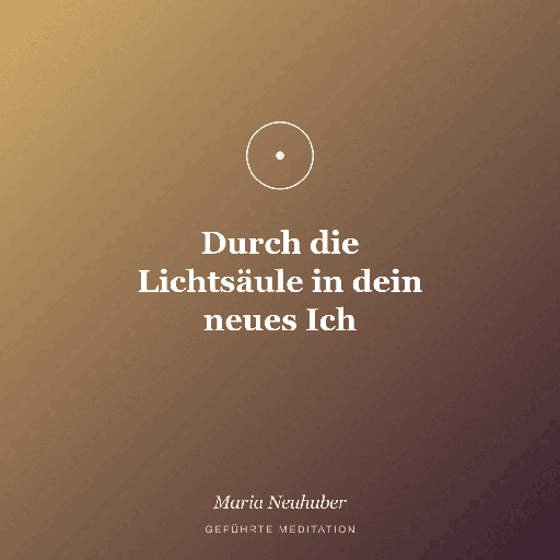 Meditation: Durch die Lichtsäule in dein neues Ich